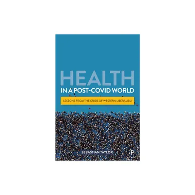 Health in a Post-Covid World - by Sebastian Taylor (Paperback)