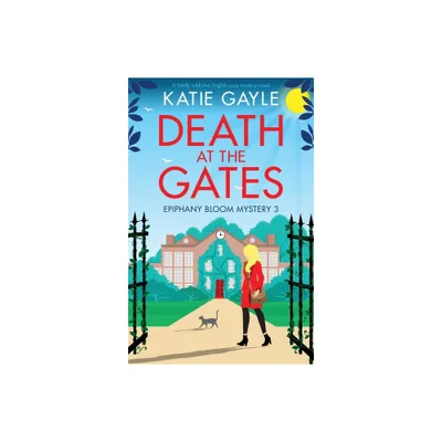 Death at the Gates - (Epiphany Bloom Mysteries) by Katie Gayle (Paperback)