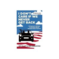 I Dont Care If We Never Get Back - by Ben Blatt & Eric Brewster (Paperback)