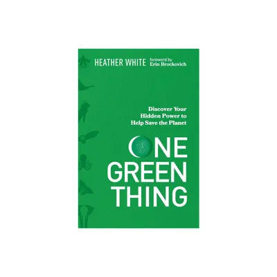 One Green Thing - by Heather White (Hardcover)