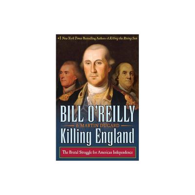 Killing England: The Brutal Struggle for American Independence (Hardcover) (Bill OReilly & Martin Dugard)