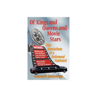 Of Kings and Queens and Movie Stars - by Leonard Morpurgo (Paperback)