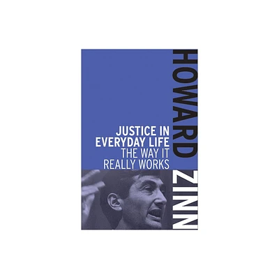 Justice in Everyday Life - 2nd Edition by Howard Zinn (Paperback)