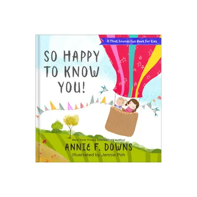 So Happy to Know You! - (A That Sounds Fun Book for Kids) by Annie F Downs (Hardcover)