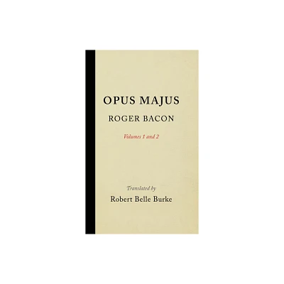 Opus Majus, Volumes 1 and 2 - by Roger Bacon (Hardcover)