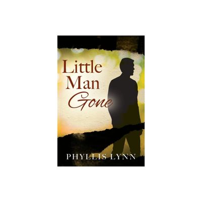 Little Man Gone - by Phyllis Lynn (Paperback)