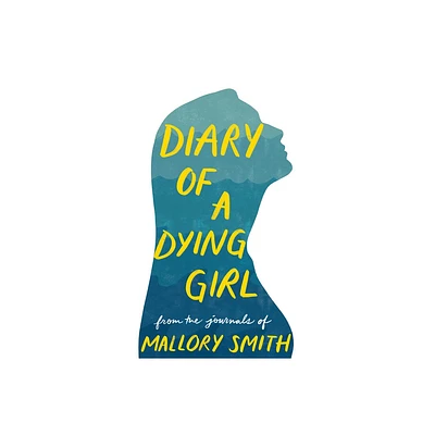 Diary of a Dying Girl - by Mallory Smith (Hardcover)