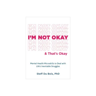 Im Not Okay and Thats Okay - by Steff Du Bois (Paperback)