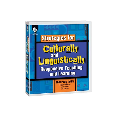 Strategies for Culturally and Linguistically Responsive Teaching and Learning - by Sharroky Hollie (Hardcover)