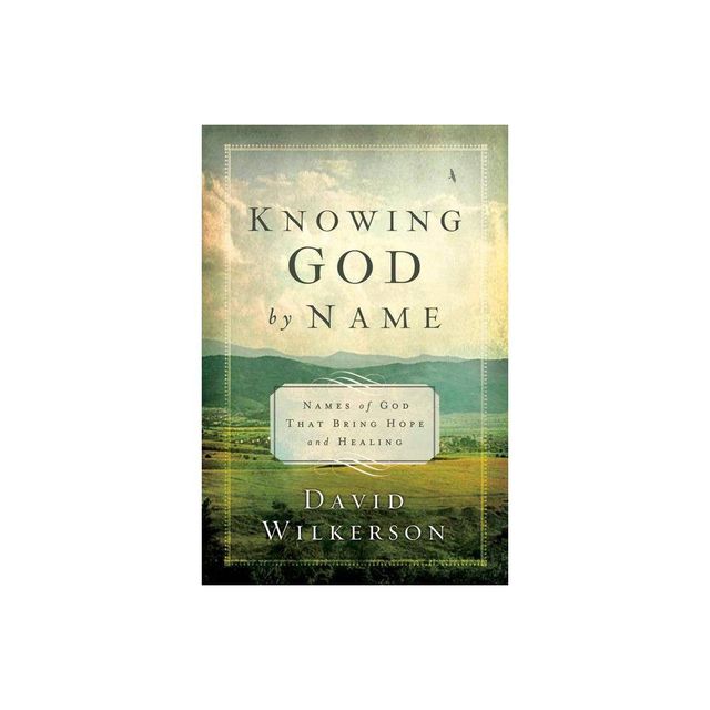 Knowing God by Name - by David Wilkerson (Paperback)