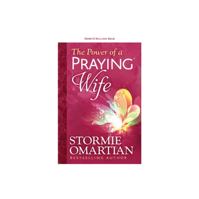 The Power of a Praying Wife - by Stormie Omartian (Paperback)