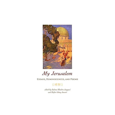 My Jerusalem - by Salma Khadra Jayyusi & Zafar Ishaq Ansari (Paperback)