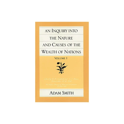 An Inquiry Into the Nature and Causes of the Wealth of Nations (Vol. 1) - (Glasgow Edition of the Works of Adam Smith) by Adam Smith (Paperback)