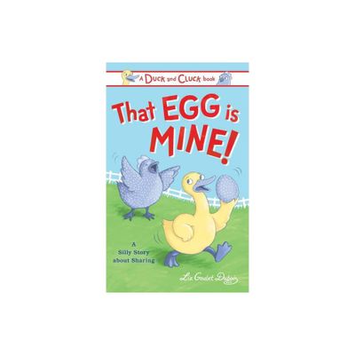 That Egg Is Mine! - (Duck and Cluck) by Liz Goulet DuBois (Hardcover)