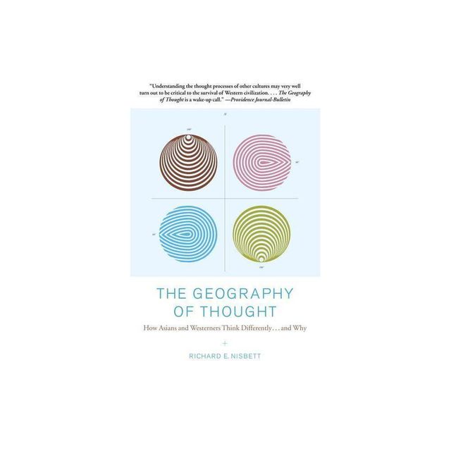 The Geography of Thought - by Richard Nisbett (Paperback)