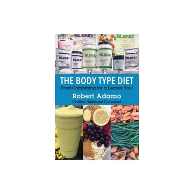 The Body Type Diet - by Robert Adamo (Paperback)