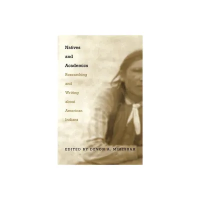 Natives and Academics - by Devon a Mihesuah (Paperback)