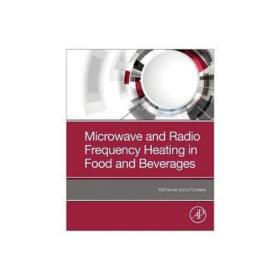 Microwave and Radio Frequency Heating in Food and Beverages - by Tatiana Koutchma (Paperback)