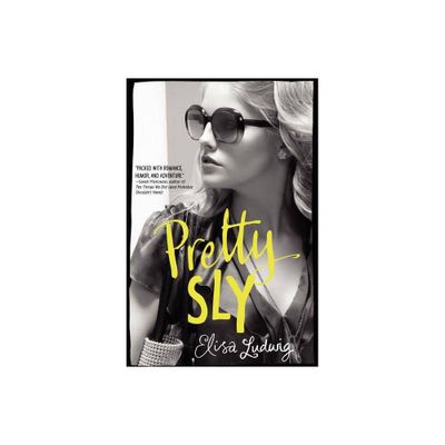 Pretty Sly - (Pretty Crooked Trilogy) by Elisa Ludwig (Paperback)