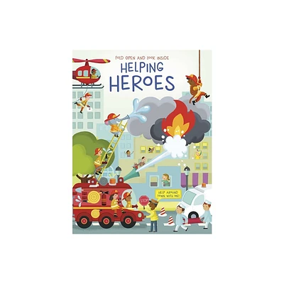 Fold Open and Look Inside - Helping Heroes - (Fold Open Look Inside) by Anja de Lombaert (Board Book)