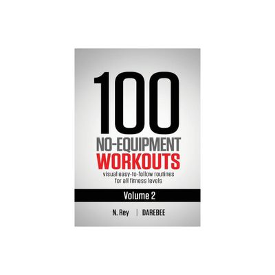 100 No-Equipment Workouts Vol. 2 - by Neila Rey (Paperback)