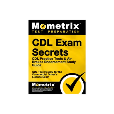 CDL Exam Secrets - CDL Practice Tests & Air Brakes Endorsement Study Guide - by Mometrix CDL Test Team (Paperback)