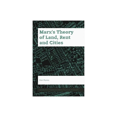 Marxs Theory of Land, Rent and Cities - (Edinburgh Studies in Urban Political Economy) by Don Munro (Paperback)