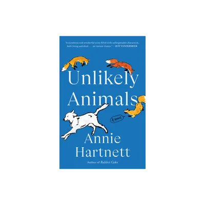 Unlikely Animals - by Annie Hartnett (Paperback)