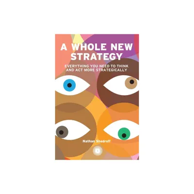 A Whole New Strategy - by Nathan Shedroff (Paperback)