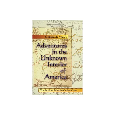 Cabeza de Vacas Adventures in the Unknown Interior of America - (Zia Book) by Alvar Nuez Cabeza de Vaca (Paperback)