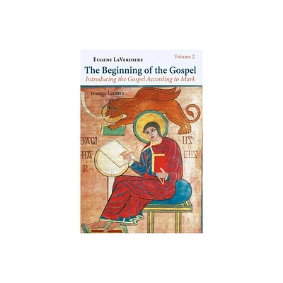 The Beginning of the Gospel, Volume 2 - (Introducing the Gospel According to Mark) by Eugene Laverdiere (Paperback)