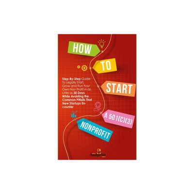 How to Start a 501(C)(3) Nonprofit - (Self Sufficient Sustainable Survival) by Small Footprint Press (Paperback)