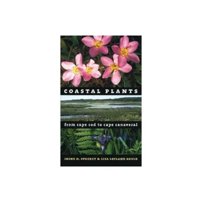 Coastal Plants from Cape Cod to Cape Canaveral - by Irene H Stuckey & Lisa Lofland Gould (Paperback)