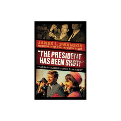 The President Has Been Shot!: The Assassination of John F. Kennedy