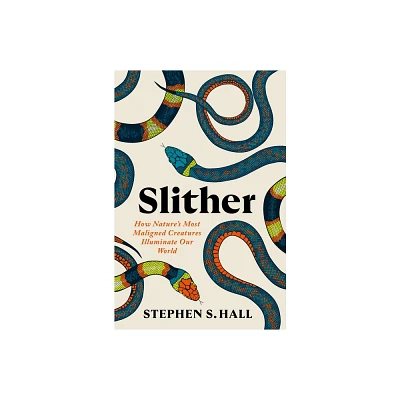 Slither - by Stephen S Hall (Hardcover)