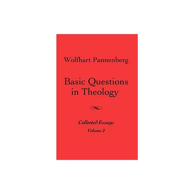 Basic Questions in Theology, Volume 2 - by Wolfhart Pannenberg (Paperback)