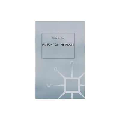 History of The Arabs - 10th Edition by Philip K Hitti (Paperback)