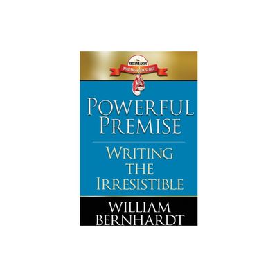 Powerful Premise - (The Red Sneaker Writers Book) by William Bernhardt (Paperback)