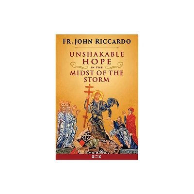 Unshakeable Hope in the Midst of the Storm - by John Riccardo (Paperback)