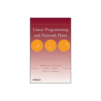 Linear Programming and Network Flows - 4th Edition by Mokhtar S Bazaraa & John J Jarvis & Hanif D Sherali (Hardcover)