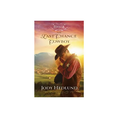 Last Chance Cowboy - (Colorado Cowboys) by Jody Hedlund (Hardcover)