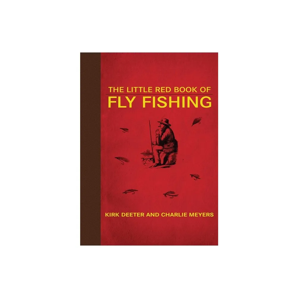 Skyhorse Publishing The Little Red Book of Fly Fishing - (Little Books) by  Kirk Deeter & Charlie Meyers (Hardcover) | The Market Place