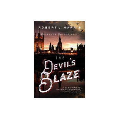 The Devils Blaze - (Sherlock Holmes in WWII) by Robert J Harris (Hardcover)