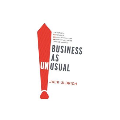 Business As Unusual - by Jack Uldrich (Paperback)