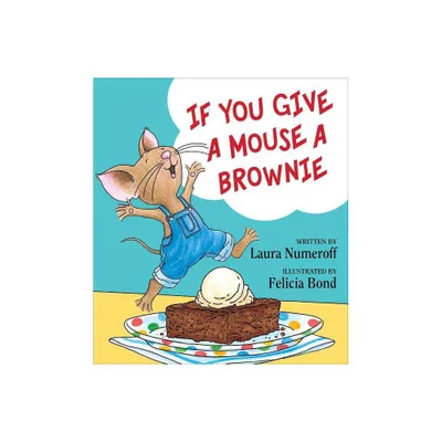 If You Give a Mouse a Brownie (Hardcover) by Laura Joffe Numeroff