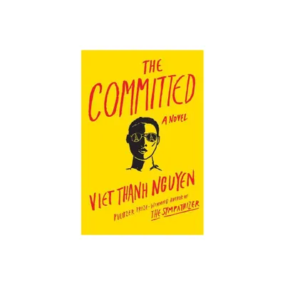 The Committed - by Viet Thanh Nguyen (Hardcover)