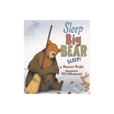 Sleep, Big Bear, Sleep! - by Maureen Wright (Hardcover)