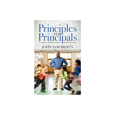 Principles for Principals - by John D Roberts (Paperback)