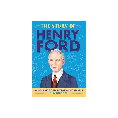 The Story of Henry Ford - (The Story of Biographies) by Jenna Grodzicki (Paperback)