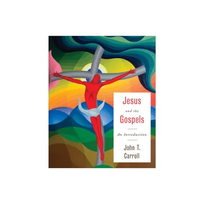 Jesus and the Gospels - by John T Carroll (Paperback)